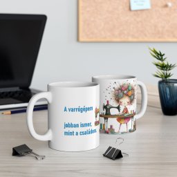 Egyedi fényképes bögre, "A varrógépem jobban ismer, mint a családom." felirattal
