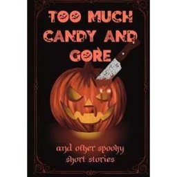 Too Much Candy and Gore