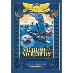 Nathan Hale Raid of No Return: Bigger & Badder Edition ('s Hazardous Tales #7): A World War II Tale of the Doolittle Raid
