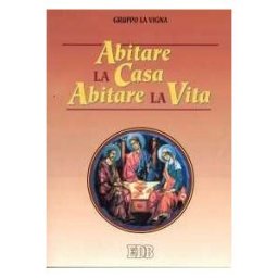 Abitare la casa abitare la vita