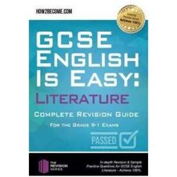 How2Become GCSE English is Easy: Literature - Complete revision guide for the grade 9-1 system: In-depth Revision & Sample Practice Questions for GCSE English Literature - Achieve 100%.