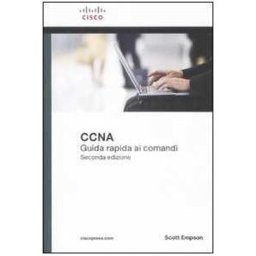 Scott Empson Cisco CCNA. Guida rapida ai comandi