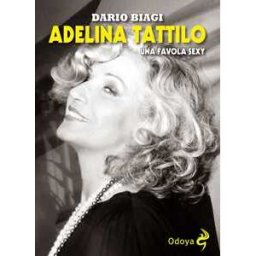 Dario Biagi Adelina Tattilo. Una favola sexy