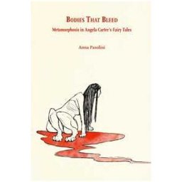 Anna Pasolini Bodies that bleed. Metamorphosis in Angela Carter’s Fairy Tales