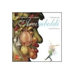 Cristina Cappa Legora;Giacomo Veronesi Il meraviglioso regno dei giganti Arcimboldi. Ediz. illustrata