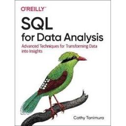 Cathy Tanimura SQL for Data Analysis: Advanced Techniques for Transforming Data into Insights