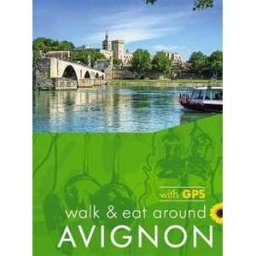 John and Pat Underwood Avignon Walk and Eat Sunflower Walking Guide: Pocket-sized, full-colour guide to Avignon, ideal for an active short break.
