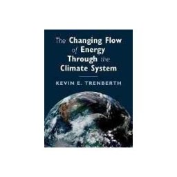 Kevin E. Trenberth The Changing Flow of Energy Through the Climate System