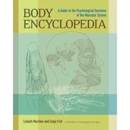 Lisbeth Marcher;Sonja Fich Body Encyclopedia: A Guide to the Psychological Functions of the Muscular System
