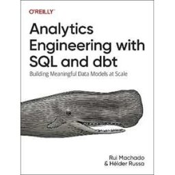 Rui Machado;Helder Russa Analytics Engineering with SQL and Dbt: Building Meaningful Data Models at Scale