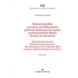 Alessandro Mazzocchi Matematica psicofisica e percezione visiva della geometria: goniometria dipolare piana per ampiezze coordinate iperboliche-ellittiche di settori e di archi confocali. Ediz italiana e inglese