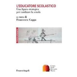 Francesco Cappa L'educatore scolastico. Una figura strategica per cambiare la scuola