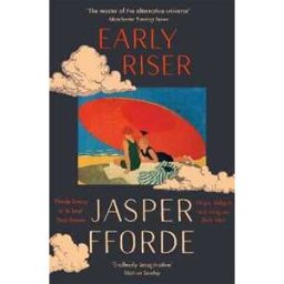 Jasper Fforde Early Riser: The brilliantly funny novel from the Number One bestselling author of Shades of Grey