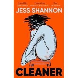 Jess Shannon Cleaner: A razor-sharp, honest and darkly comedic literary debut novel
