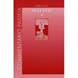 Ulrich Luz Vangelo di Matteo. Vol. 4: Commento ai capp. 26-28
