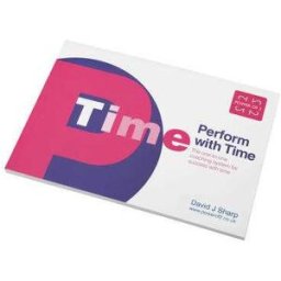 David J. Sharp Perform with Time: The One-to-one Coaching System for Success with Time