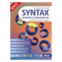 Agostino Lorenzi Syntax. Database e linguaggio SQL. Informatica per istituti tecni...