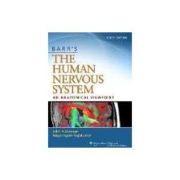 John Kiernan;Raj Rajakumar Barr's The Human Nervous System: An Anatomical Viewpoint