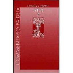 Charles K. Barrett Atti degli Apostoli. Vol. 2: Introduzione. Commento ai capp. 15-28