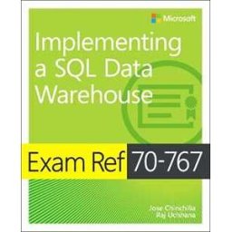 Jose Chinchilla;Raj Uchhana Exam Ref 70-767 Implementing a SQL Data Warehouse