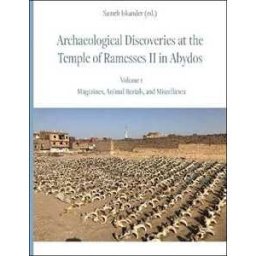 Archaeological Discoveries at the Temple of Ramesses II in Abydos: Vol. 1: Magazines, Animal Burials, and Miscellanea