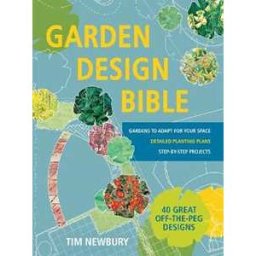 Tim Newbury Garden Design Bible: 40 great off-the-peg designs – Detailed planting plans – Step-by-step projects – Gardens to adapt for your space