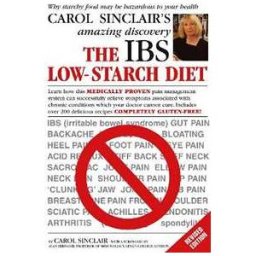 Carol Sinclair The IBS Low-Starch Diet: Why starchy food may be hazardous to your health