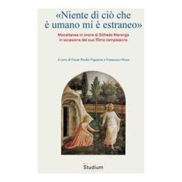 «Niente di ciò che è umano mi è estraneo». Miscellanea in onore di Gilfredo Marengo in occasione del suo 70mo compleanno
