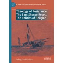 Theology of Resistance: The Sam Sharpe Revolt; The Politics of Religion