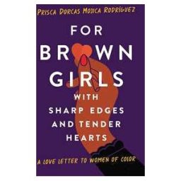 For Brown Girls with Sharp Edges and Tender Hearts