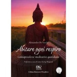 Alessandro De Vecchi Abitare ogni respiro. Consapevolezze meditative quotidiane