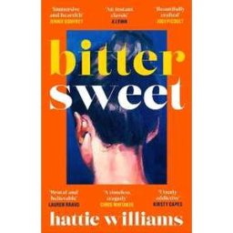 Hattie Williams Bitter Sweet: The intoxicating, razor-sharp debut book club read that everyone is talking about!