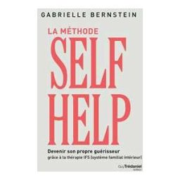 La méthode Self Help - Devenir son propre guérisseur grâce à la thérapie IFS (Système Familial Intérieur)