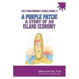Maureen du Toit A Purple Patch!: A Story of an Island Economy
