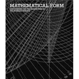 George Legendre;John Sharp;Chris Wise Mathematical Form - John Pickering and the Architecture of The Inversion Principle