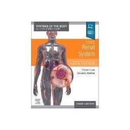 Vincent Lee;Amanda Mather The Renal System: Systems of the Body Series