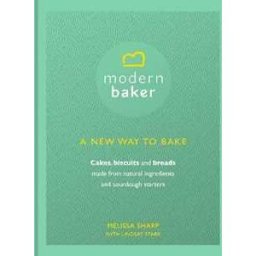 Melissa Sharp;Lindsay Stark Modern Baker: A New Way To Bake