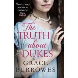 Grace Burrowes The Truth About Dukes: a smart and sexy Regency romance, perfect for fans of Bridgerton