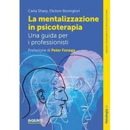 Carla Sharp La mentalizzazione in psicoterapia. Una guida per i professionisti