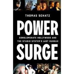 Thomas Schatz Power Surge: Conglomerate Hollywood and the Studio System's Last Hurrah