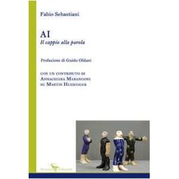 Fabio Sebastiani AI Il cappio alla parola. Con un contributo di Annachiara Marangoni su Martin Heidegger