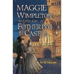 H M Sharpe Maggie Wimpleton, Shadow Girl of Fothering Castle
