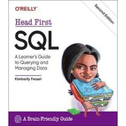 Kimberly Fessel Head First SQL: A Learner's Guide to Querying and Managing Data