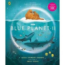 Leisa Stewart-Sharpe Blue Planet II: For young wildlife-lovers inspired by David Attenborough's series