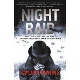 Taylor Downing Night Raid: The True Story of the First Victorious British Para Raid of WWII