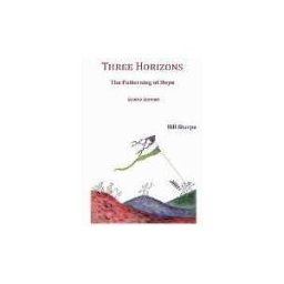 Bill Sharpe Three Horizons: The Patterning of Hope