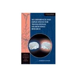 Institute of Medicine;Board on Health Sciences Policy;Forum on Neuroscience and Nervous System Disorders Sex Differences and Implications for Translational Neuroscience Research: Workshop Summary