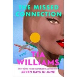 Tia Williams The Missed Connection: a sexy, spicy summer romance from the bestselling author of SEVEN DAYS IN JUNE