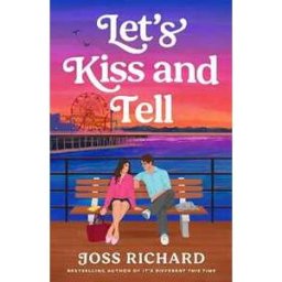 Joss Richard Let's Kiss and Tell: the sexy workplace romance perfect for fans of B. K. Borison!