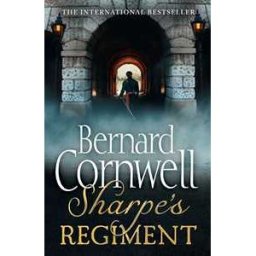 Bernard Cornwell Sharpe’s Regiment: The Invasion of France, June to November 1813